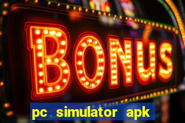 pc simulator apk dinheiro infinito